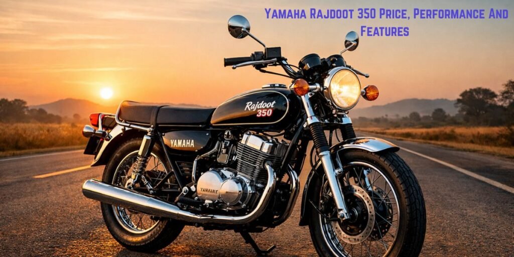 Yamaha Rajdoot 350 Price, Performance And  Features 