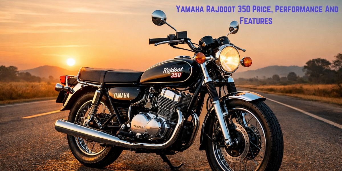 Yamaha Rajdoot 350 Price, Performance And  Features 